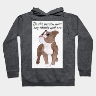 Be The Person Your Dog Thinks You Are Hoodie